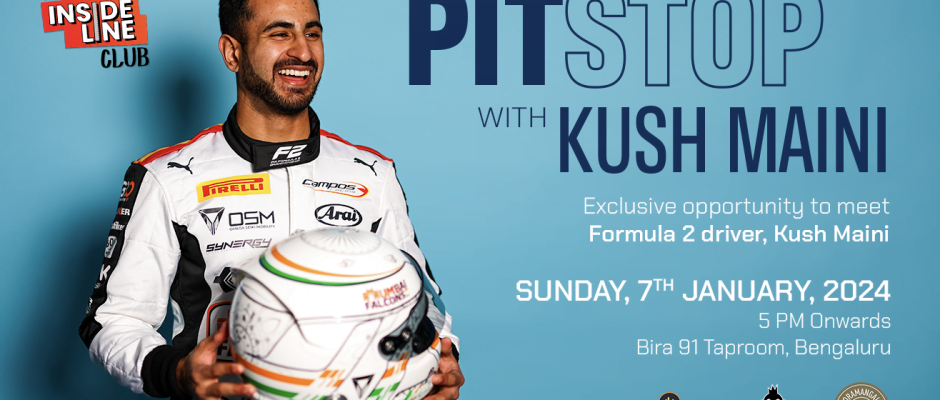 In January 2024, the Inside Line Pitstop will host a meet and greet session with Kush Maini for the Motorsport fans in Bengaluru.
